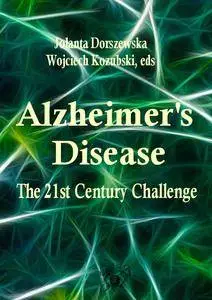 "Alzheimer's Disease: The 21st Century Challenge" ed. by Jolanta Dorszewska and Wojciech Kozubski