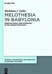 Melothesia in Babylonia Medicine. Magic, and Astrology in the Ancient Near East
