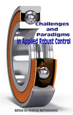 "Challenges and Paradigms in Applied Robust Control" ed. by Andrzej Bartoszewicz