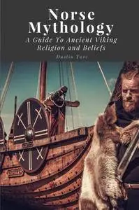 Norse Mythology: A Guide To Ancient Viking Religion and Beliefs