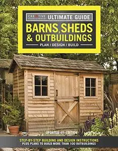 Ultimate Guide: Barns, Sheds & Outbuildings, 4th Edition