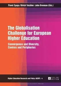 The Globalisation Challenge for European Higher Education: Convergence and Diversity, Centres and Peripheries (repost)