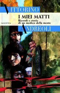 Vittorino Andreoli - I miei matti