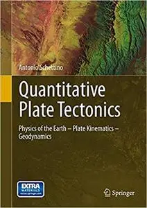 Quantitative Plate Tectonics: Physics of the Earth - Plate Kinematics – Geodynamics