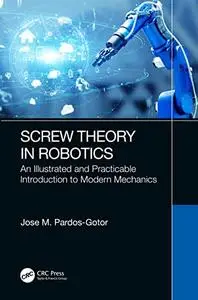 Screw Theory in Robotics: An Illustrated and Practicable Introduction to Modern Mechanics