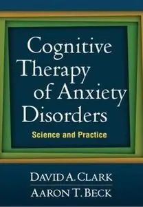 Cognitive Therapy of Anxiety Disorders: Science and Practice (repost)
