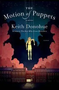 The Motion of Puppets: A Novel by Keith Donohue