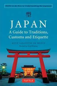 Japan: A Guide to Traditions, Customs and Etiquette: Kata as the Key to Understanding the Japanese