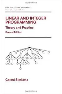 Linear and Integer Programming: Theory and Practice, Second Edition