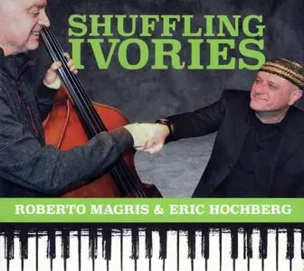 Roberto Magris & Eric Hochberg - Shuffling Ivories (2021)