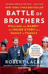 Battle of Brothers: William and Harry—The Inside Story of a Family in Tumult, Revised & Updated Edition