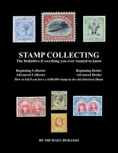 Stamp Collecting: The Definitive-Everything you ever wanted to know 
