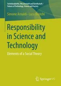 Responsibility in Science and Technology: Elements of a Social Theory (Repost)