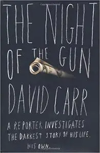 The Night of the Gun: A reporter investigates the darkest story of his life. His own.