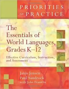 The Essentials of World Languages, Grades K-12: Effective Curriculum, Instruction, and Assessment