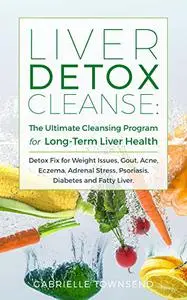 Liver Detox Cleanse: The Ultimate Cleansing Program for Long-Term Liver Health