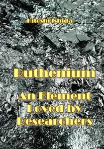 "Ruthenium: An Element Loved by Researchers" ed. by Hitoshi Ishida