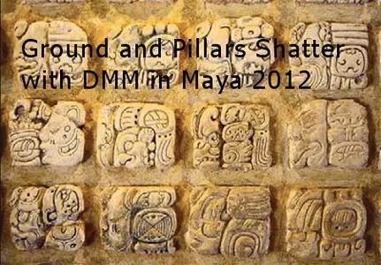 Ground and Pillars Shatter with DMM in Maya 2012 [repost]