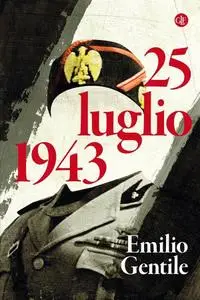 Emilio Gentile - 25 luglio 1943 (2018)