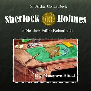 «Sherlock Holmes, Die alten Fälle - Fall 3: Das Musgrave-Ritual» by Sir Arthur Conan Doyle