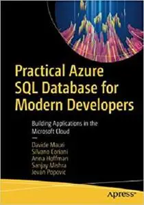 Practical Azure SQL Database for Modern Developers: Building Applications in the Microsoft Cloud