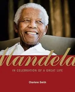 Mandela: In Celebration of a Great Life