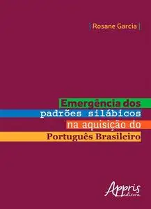 «Emergência dos padrões silábicos na aquisição do português brasileiro» by Rosane Garcia