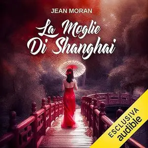 «La moglie di Shanghai» by Jean Moran