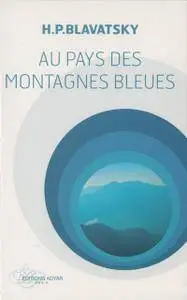Helena Petrovna Blavatsky, "Au pays des montagnes bleues"