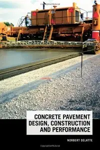 Concrete Pavement Design, Construction, and Performance by Norbert Delatte [Repost]