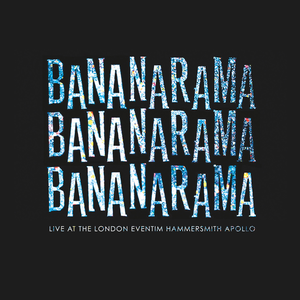 Bananarama - Live At The London Eventim Hammersmith Apollo (2018)