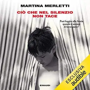 «Ciò che nel silenzio non tace» by Martina Merletti