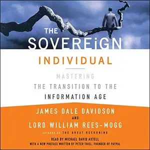 The Sovereign Individual: Mastering the Transition to the Information Age [Audiobook]