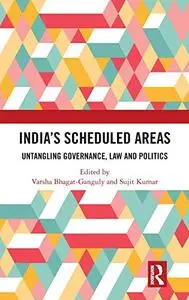 India’s Scheduled Areas: Untangling Governance, Law and Politics