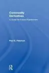 Commodity Derivatives: A Guide for Future Practitioners