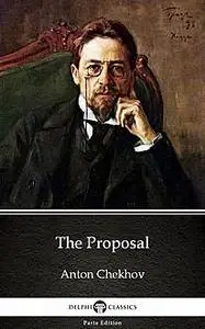 «The Proposal by Anton Chekhov (Illustrated)» by Anton Chekhov