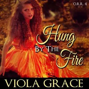 «Hung by the Fire» by Viola Grace