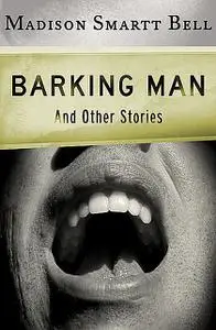 «Barking Man» by Madison S Bell