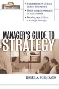 The Manager's Guide to Strategy by Roger Formisano