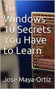 10 Windows 10 Secrets You Have to Learn