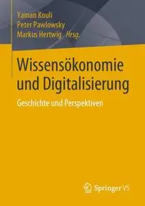 Wissensökonomie und Digitalisierung: Geschichte und Perspektiven