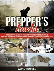 Prepper's Hacks: Thoughtful Hacks To Prepare Yourself For Surviving Natural Disasters