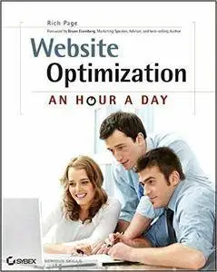 Website Optimization: An Hour a Day - A Conversion Rate Optimization and A/B Testing Guide