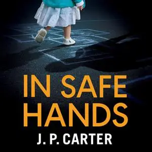 «In Safe Hands» by J. P. Carter