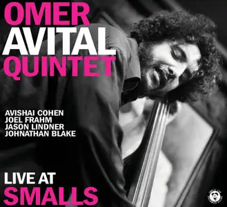 Omer Avital Quintet - Live At Smalls (2010/2014) [Official Digital Download]