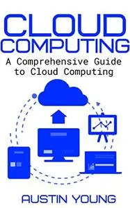 Cloud Computing: A Comprehensive Guide to Cloud Computing