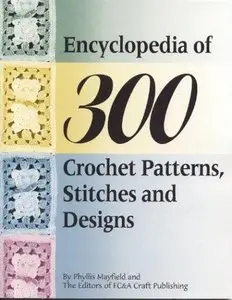 Encyclopedia of 300 Crochet Patterns, Stitches and Designs (Repost)