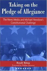 Taking on the Pledge of Allegiance: The Media and Michael Newdow's Constitutional Challenge