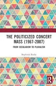 The Politicized Concert Mass