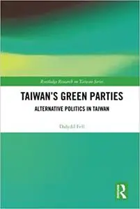 Taiwan’s Green Parties: Alternative Politics in Taiwan